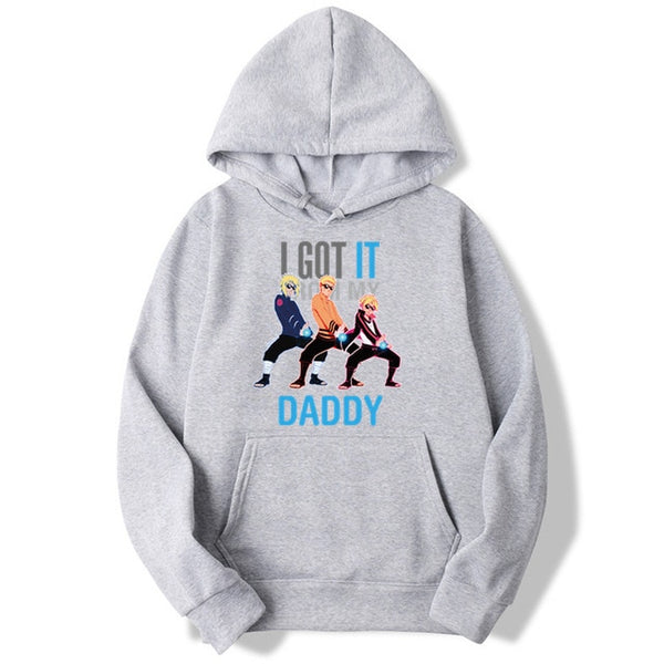 Naruto I GOT IT DADDY  Hoodie
